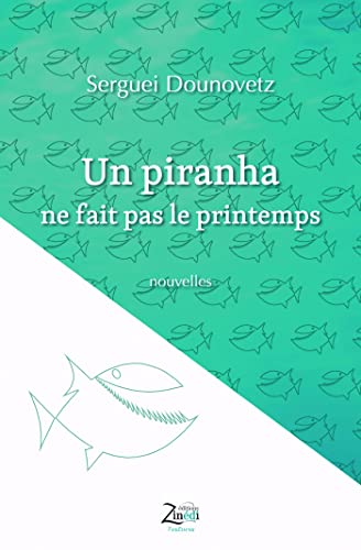 Beispielbild fr un piranha ne fait pas le printemps zum Verkauf von Chapitre.com : livres et presse ancienne