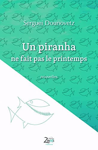 Imagen de archivo de un piranha ne fait pas le printemps a la venta por Chapitre.com : livres et presse ancienne