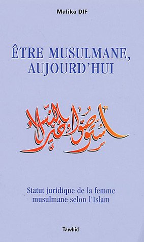 Beispielbild fr Etre Musulmane, Aujourd'hui : Statut Juridique De La Femme En Islam zum Verkauf von RECYCLIVRE