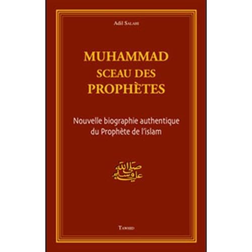 Muhammad sceau des prophÃ¨tes nouvelle biographie (9782848621029) by Salahi, Adil