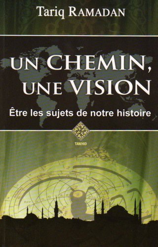 9782848621494: UN CHEMIN UNE VISION, ETRE LES SUJETS DE NOTRE HISTOIRE