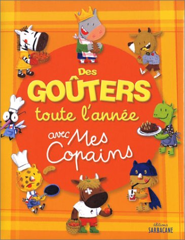 Beispielbild fr Des Gouters toute l'annee avec mes copains zum Verkauf von AwesomeBooks