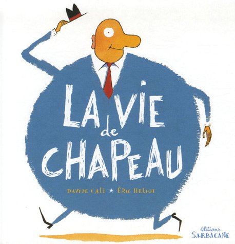 9782848651071: La vie de chapeau: Dix histoires  ne plus savoir o donner de la tte