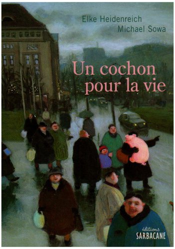 Un cochon pour la vie (9782848651194) by Heidenreich, Elke; Sowa, Michael