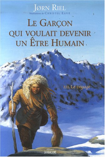 Beispielbild fr Le garon qui voulait devenir un tre humain, Tome 3 : Le voyage zum Verkauf von Ammareal