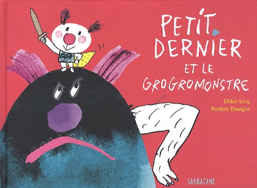 Stock image for Petit Dernier - Petit Dernier et le Grogromonstre Lvy, Didier et Benaglia, Fred for sale by BIBLIO-NET