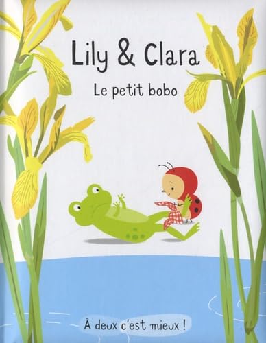 Beispielbild fr Lily et Clara : Le petit bobo zum Verkauf von medimops