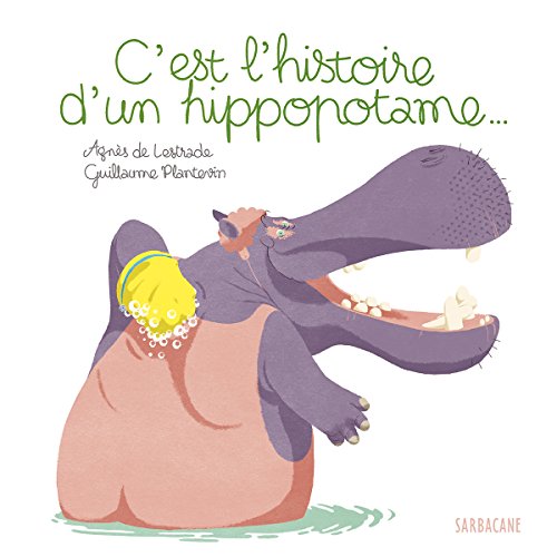 9782848657219: C'est l'histoire d'un hippopotame...