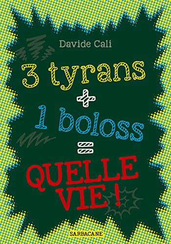 9782848657301: 3 tyrans + 1 boloss = quelle vie !