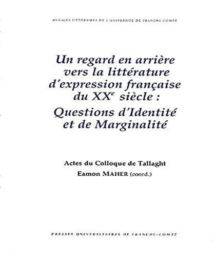 Beispielbild fr Un regard en arrire vers la littrature d'expression franaise du XXe sicle : Questions d'identit et de marginalit : Actes du colloque d zum Verkauf von Ammareal