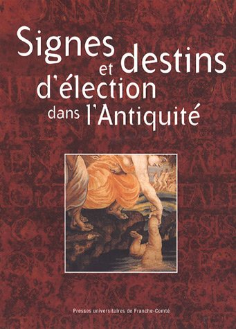 Stock image for Signes et destins d' lections dans l'Antiquit : Colloque international de Besançon - 16-17 novembre 2000 for sale by Librairie A LA PAGE