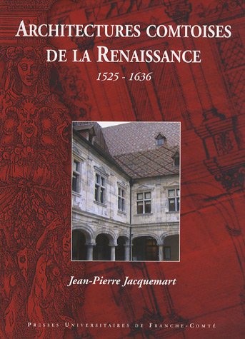 9782848671635: Architectures comtoises de la Renaissance: 1525-1636