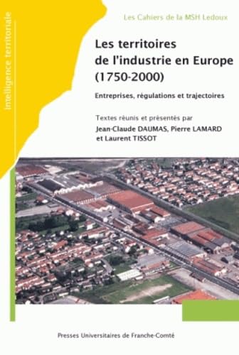 9782848671789: Les territoires de l'industrie en Europe, 1750-2000 - entreprises, rgulations et trajectoires