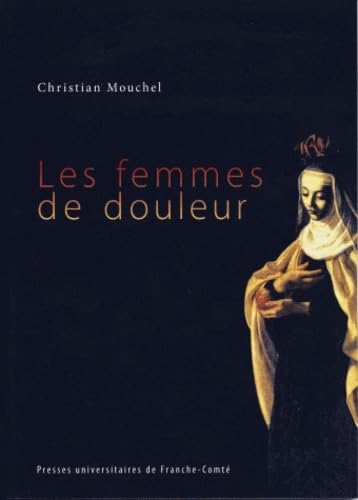 Stock image for Les Femmes de Douleur: Maladie et Saintete Dans L'italie de la Contre-Reforme for sale by Daedalus Books