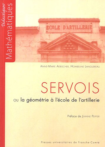 9782848672991: Servois : Ou La gomtrie  l'cole de l'artillerie