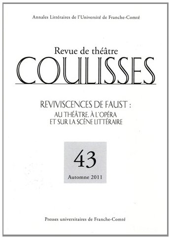 Imagen de archivo de Coulisses, N 43/Automne 2011. Reviviscences de Faust : au Theatre, a l'Opra et Sur la Scene Litter [Broch] PESLIER JULIA a la venta por BIBLIO-NET