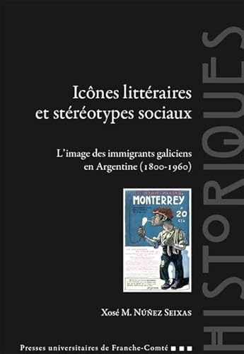 Imagen de archivo de Icones Litteraires et Stereotypes Sociaux. l'Image des Immigrants Gal Iciens en Argentine (1800-1960 [Broch] Nuez Seixas, Xos a la venta por BIBLIO-NET