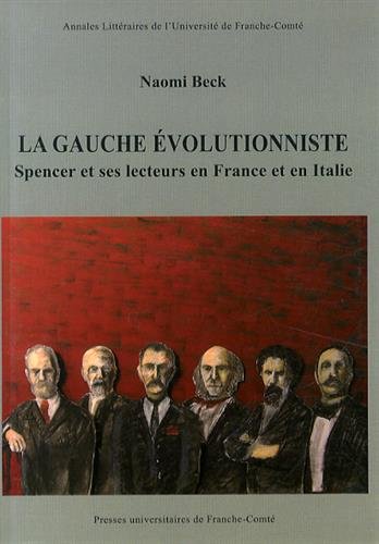 Imagen de archivo de La gauche evolutionniste. spencer et ses lecteurs en France et en ita lie [Broch] Beck, Naomi a la venta por BIBLIO-NET
