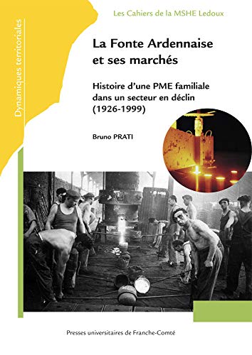 Beispielbild fr La Fonte Ardennaise et Ses Marches. Histoire d'une Pme Familiale Dans zum Verkauf von medimops