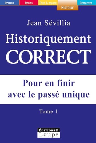 9782848680477: Historiquement correct: Pour en finir avec le pass unique, Tome 1