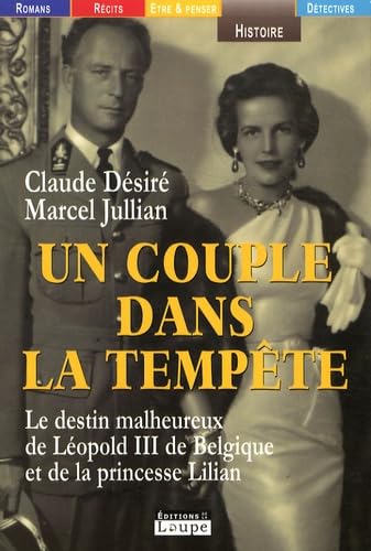 9782848680934: Un couple dans la tempte: Le destin malheureux de Lopold III de Belgique et de la princesse Lilian