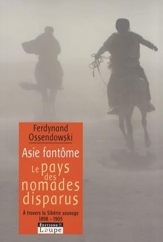 Beispielbild fr Asie fantme : Le pays des nomades disparus - A travers la Sibrie sauvage 1898-1905 (grands caractres) zum Verkauf von Ammareal