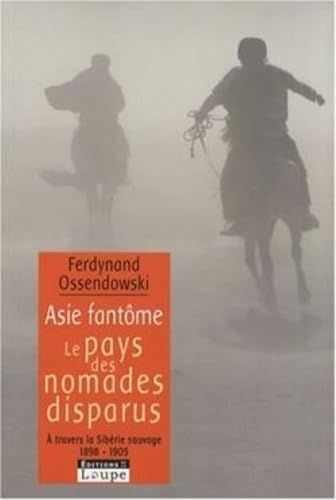 Imagen de archivo de Asie fantme : Le pays des nomades disparus - A travers la Sibrie sauvage 1898-1905 (grands caractres) a la venta por Ammareal