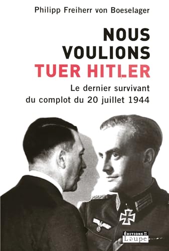 Beispielbild fr Nous voulions tuer Hitler : Le dernier survivant du complot du 20 juillet 1944 (grands caractres) zum Verkauf von Ammareal