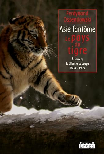 Imagen de archivo de Asie fantme : Le pays du tigre - A travers la Sibrie sauvage 1898-1905 (grands caractres) a la venta por medimops