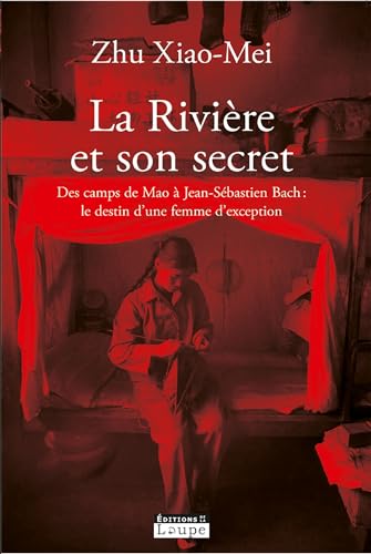 9782848682402: La Rivire et son secret: Des camps de Mao  Jean-Sbastien Bach : le destin d'une femme d'exception