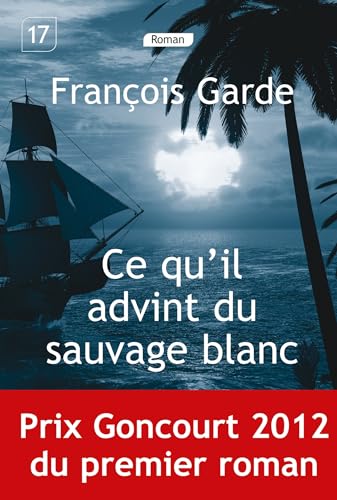 Imagen de archivo de Ce qu'il advint du sauvage blanc (Prix Goncourt du premier roman 2012) a la venta por Ammareal