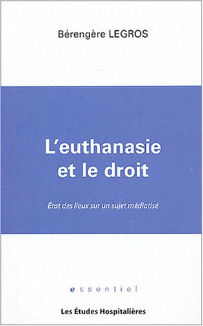 Beispielbild fr L'euthanasie et le droit : Etat des lieux sur un sujet mdiatis zum Verkauf von Ammareal