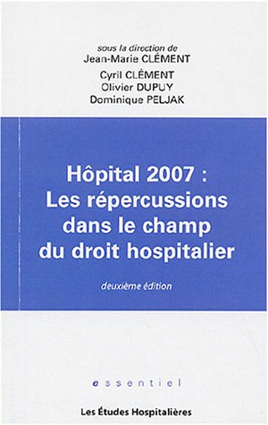 Imagen de archivo de Hpital 2007 : Les rpercussions dans le champ du droit hospitalier a la venta por Ammareal
