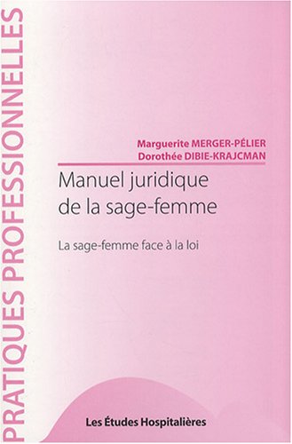 Beispielbild fr Manuel juridique de la sage-femme : La sage-femme face  la loi zum Verkauf von medimops