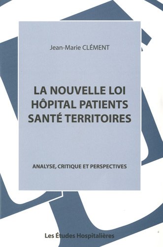 Beispielbild fr La nouvelle loi hpital patients sant territoires: Analyse, critique et perspectives zum Verkauf von Ammareal