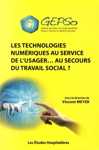 Beispielbild fr Les technologies numriques au service de l'usager. au secours du travail social ? zum Verkauf von Ammareal