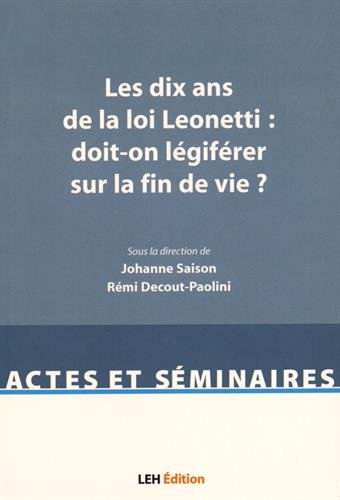 9782848746067: Les dix ans de la loi Leonetti : doit-on lgifrer sur la fin de vie ?