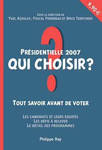 9782848760896: Qui choisir ?: Prsidentielle 2007