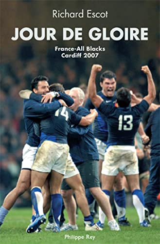 Jour de gloire. France/All Blacks Cardiff 2007 (9782848761251) by Escot, Richard