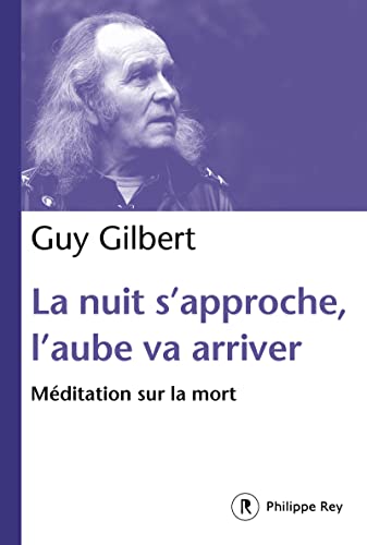 Beispielbild fr La Nuit S'approche, L'aube Va Arriver : Mditation Sur La Mort zum Verkauf von RECYCLIVRE