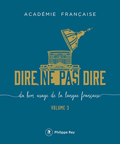 Stock image for Dire, ne pas dire : Du bon usage de la langue franaise, volume 3 [ To Say or Not to Say - Usage of the French Language ] (French Edition) for sale by Gallix