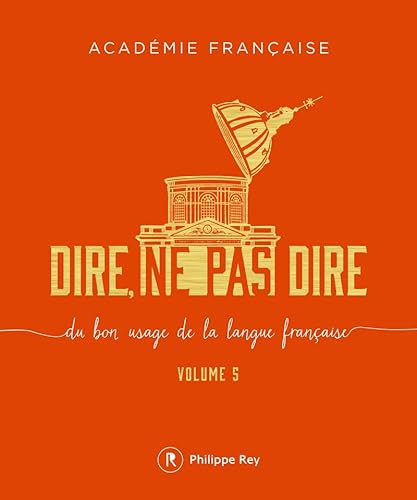 Stock image for Dire, ne pas dire : Volume 5, Du bon usage de la langue franaise for sale by Revaluation Books