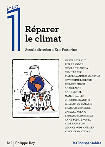 Beispielbild fr Rparer le climat [Broch] Le Treut, Herv; Andr, Pierre; Almeida, Nicole d'; Risi, Camille; Annesi-Measano, Isabella; Larrre, Catherine; Meyer, Philippe; Lasne, Anas; Muxel, Anne; Paulic, Manon; Andr, Christophe; Tamaris, William de; Gemenne, Franois; Koenig, Gaspard; Hussenet, Emmanuel; Novel, Anne-Sophie; Lancelin, Aude; Ameisen, Jean-Claude; Martigny, Vincent et Fottorino, ric zum Verkauf von BIBLIO-NET