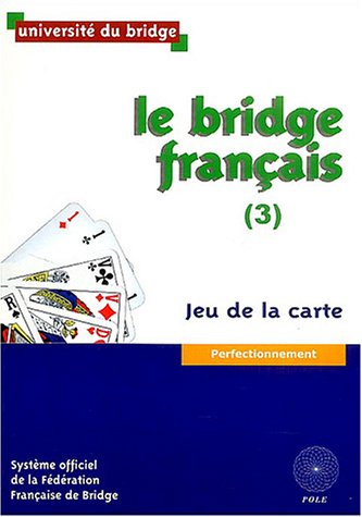 Stock image for Le Bridge franais, tome 3 : Jeu de la carte - Perfectionnement for sale by medimops
