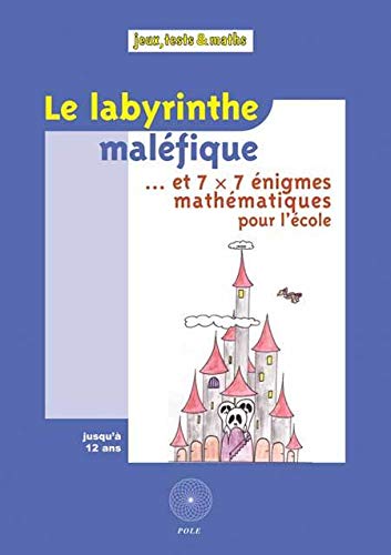 Beispielbild fr Le labyrinthe malfique. : Et 7 x 7 nigmes mathmatiques pour l'cole zum Verkauf von medimops