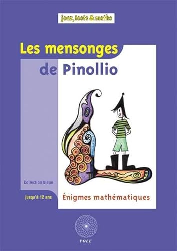 Imagen de archivo de Les mensonges de Pinollio. : Et 47 autres nigmes mathmatiques pour l'cole issues du Championnat International des Juex Mathmatiques et a la venta por Ammareal