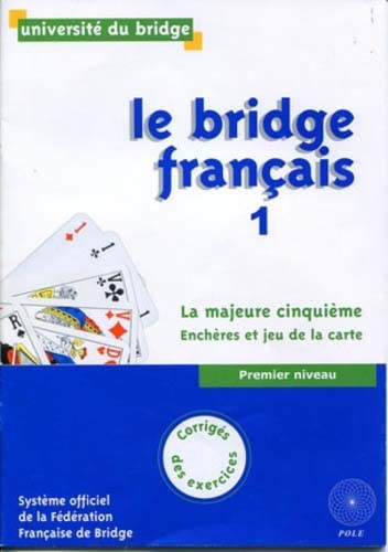 9782848840642: Le bridge franais (1) Corrigs des exercices : La majeure cinquime, Enchres et jeu de la carte, Premier niveau