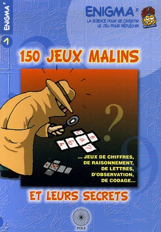 Imagen de archivo de 150 jeux malins et leurs secrets : .Jeux de chiffres, de raisonnement, de lettres, d'observation, de codage. a la venta por Books Unplugged