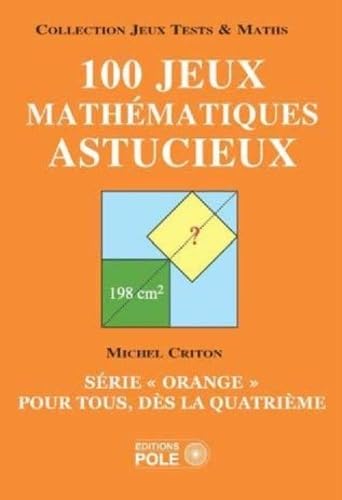 Beispielbild fr 100 jeux mathmatiques astucieux : Srie "orange" pour tous, ds la quatrime zum Verkauf von Librairie Th  la page