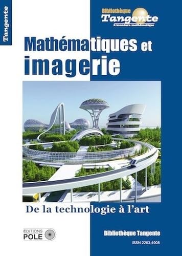 Beispielbild fr Mathmatiques et imagerie: De la technologie  l'art [Broch] Justens, Daniel zum Verkauf von BIBLIO-NET